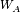 W_A