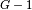 G - 1